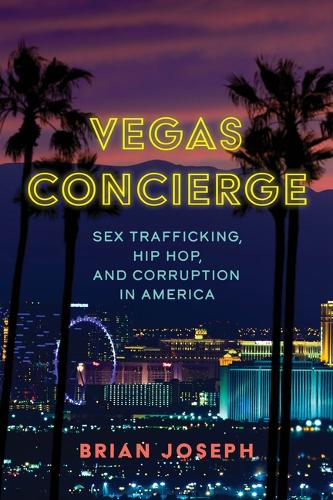 Бумажная книга «Vegas Concierge: Sex Trafficking, Hip Hop, and Corruption in America», автор Брайан Джозеф - фото №1