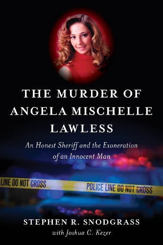Паперова книга «The Murder of Angela Mischelle Lawless: An Honest Sheriff and the Exoneration of an Innocent Man», автор Стівен Р. Снодграсс - фото №1