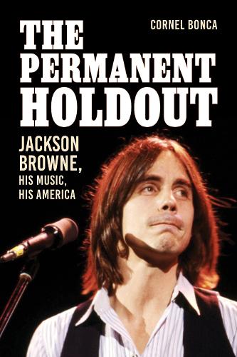 Паперова книга «The Permanent Holdout: Jackson Browne, His Music, His America», автор Корнел Бонка - фото №1