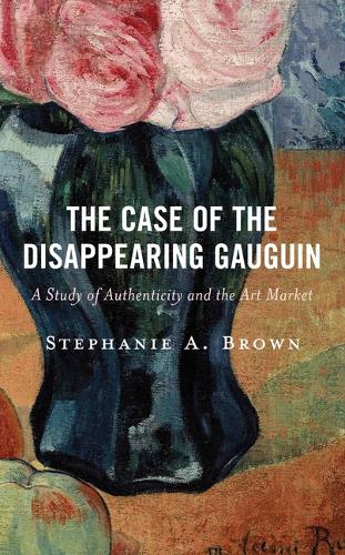 Бумажная книга «The Case of the Disappearing Gauguin: A Study of Authenticity and the Art Market», автор Стефани А. Браун - фото №1