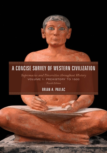 Бумажная книга «A Concise Survey of Western Civilization: Supremacies and Diversities throughout History, Prehistory to 1500», автор Брайан А. Павлак - фото №1