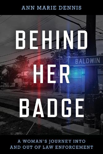 Бумажная книга «Behind Her Badge: A Woman’s Journey into and out of Law Enforcement», автор Энн Мари Деннис - фото №1