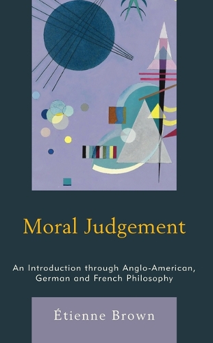 Паперова книга «Moral Judgement: An Introduction through Anglo-American, German and French Philosophy», автор Етьєн Браун - фото №1