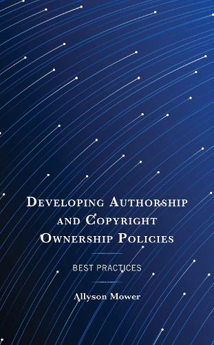 Бумажная книга «Developing Authorship and Copyright Ownership Policies: Best Practices», автор Эллисон Мауэр - фото №1