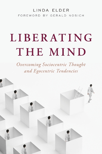 Бумажная книга «Liberating the Mind: Overcoming Sociocentric Thought and Egocentric Tendencies», автор Линда Элдер - фото №1