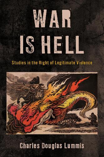 Бумажная книга «War Is Hell: Studies in the Right of Legitimate Violence», автор Чарльз Дуглас Ламмис - фото №1