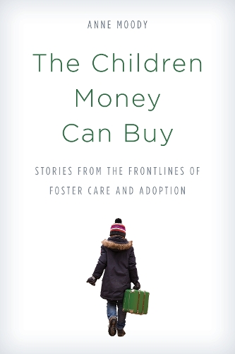 Бумажная книга «The Children Money Can Buy: Stories from the Frontlines of Foster Care and Adoption», автор Энн Муди - фото №1