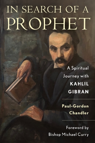 Бумажная книга «In Search of a Prophet: A Spiritual Journey with Kahlil Gibran», автор Пол-Гордон Чандлер - фото №1