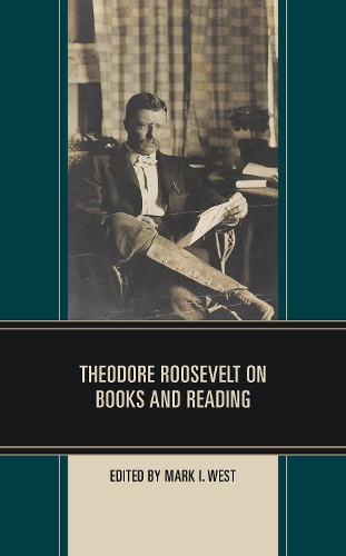 Бумажная книга «Theodore Roosevelt on Books and Reading», автор Марк И. Вест - фото №1