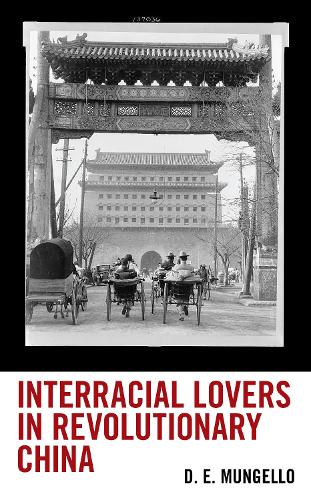 Бумажная книга «Interracial Lovers in Revolutionary China», автор Д. Э. Мунгелло - фото №1