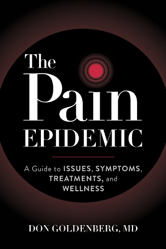 Паперова книга «The Pain Epidemic: A Guide to Issues, Symptoms, Treatments, and Wellness», автор Дон Голденберг - фото №1