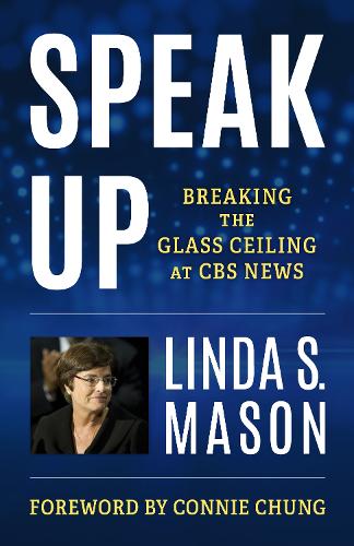 Бумажная книга «Speak Up: Breaking the Glass Ceiling at CBS News», автор Линда С. Мейсон - фото №1