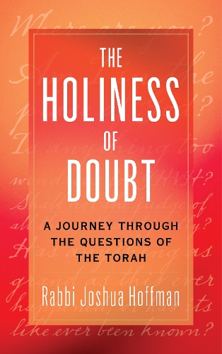 Бумажная книга «The Holiness of Doubt: A Journey Through the Questions of the Torah», автор Джошуа Хоффман - фото №1
