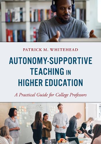 Паперова книга «Autonomy-Supportive Teaching in Higher Education: A Practical Guide for College Professors», автор Патрік М. Вайтхед - фото №1