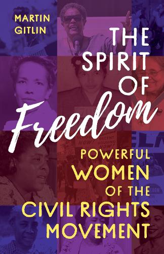 Бумажная книга «The Spirit of Freedom: Powerful Women of the Civil Rights Movement», автор Мартин Гитлин - фото №1