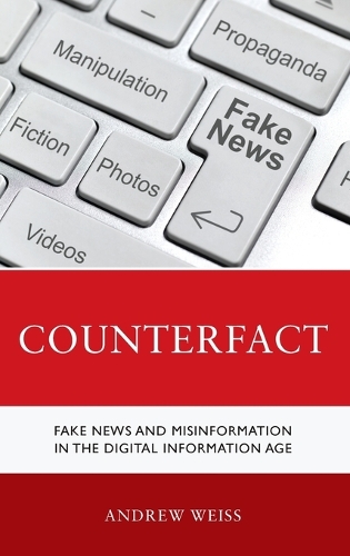 Бумажная книга «Counterfact: Fake News and Misinformation in the Digital Information Age», автор Эндрю Вайс - фото №1