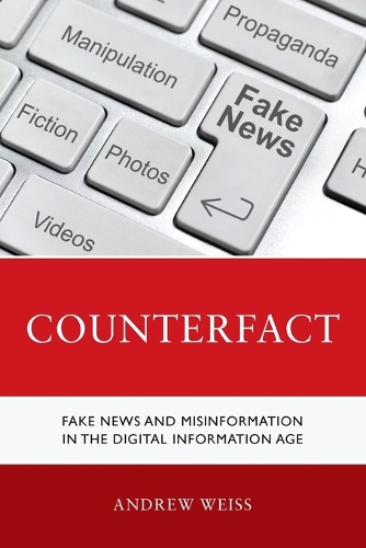 Паперова книга «Counterfact: Fake News and Misinformation in the Digital Information Age», автор Ендрю Вайс - фото №1