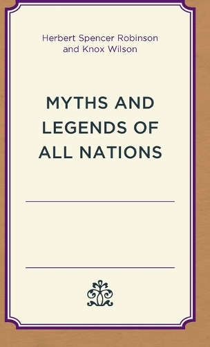 Бумажная книга «Myths and Legends of All Nations», авторов Герберт Спенсер Робинсон, Нокс Вильсон - фото №1