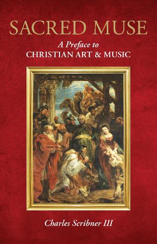 Бумажная книга «Sacred Muse: A Preface to Christian Art & Music», автор Чарльз Скрибнер III - фото №1