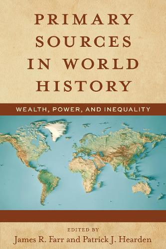 Бумажная книга «Primary Sources in World History: Wealth, Power, and Inequality», авторов Джеймс Фарр, Патрик Дж. Херден - фото №1