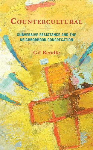 Бумажная книга «Countercultural: Subversive Resistance and the Neighborhood Congregation», автор Гил Рендл - фото №1
