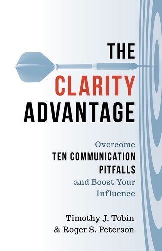 Бумажная книга «The Clarity Advantage: Overcome Ten Communication Pitfalls and Boost Your Influence», автор Роджер С. Петерсон - фото №1