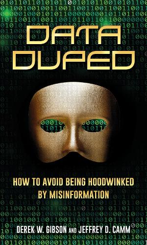 [object Object] «Data Duped: How to Avoid Being Hoodwinked by Misinformation», авторів Дерек В. Гібсон, Джеффрі Д. Камм - фото №1