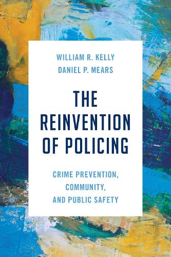 Бумажная книга «The Reinvention of Policing: Crime Prevention, Community, and Public Safety», авторов Дэниел П. Мирс, Уильям Р. Келли - фото №1
