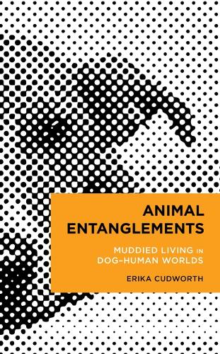 Паперова книга «Animal Entanglements: Muddied Living in Dog–Human Worlds», автор Еріка Кадворт - фото №1
