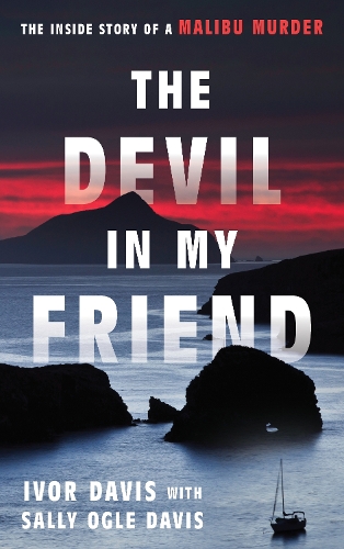 Паперова книга «The Devil in My Friend: The Inside Story of a Malibu Murder», автор Айвор Девіс - фото №1