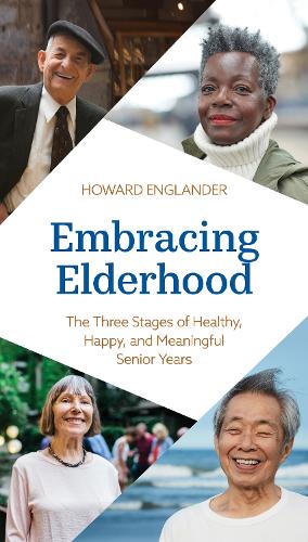 Бумажная книга «Embracing Elderhood: The Three Stages of Healthy, Happy, and Meaningful Senior Years», автор Говард Ингландер - фото №1
