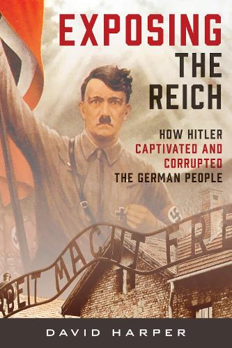 Бумажная книга «Exposing the Reich: How Hitler Captivated and Corrupted the German People», автор Дэвид Харпер - фото №1