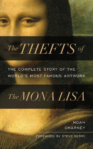 Бумажная книга «The Thefts of the Mona Lisa: The Complete Story of the World's Most Famous Artwork», автор Ной Чарни - фото №1