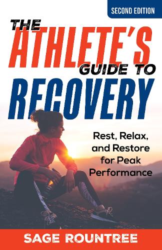Бумажная книга «The Athlete's Guide to Recovery: Rest, Relax, and Restore for Peak Performance», автор Сейдж Раунтри - фото №1