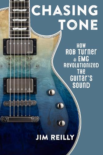 Бумажная книга «Chasing Tone: How Rob Turner and EMG Revolutionized the Guitar’s Sound», автор Джим Рейли - фото №1