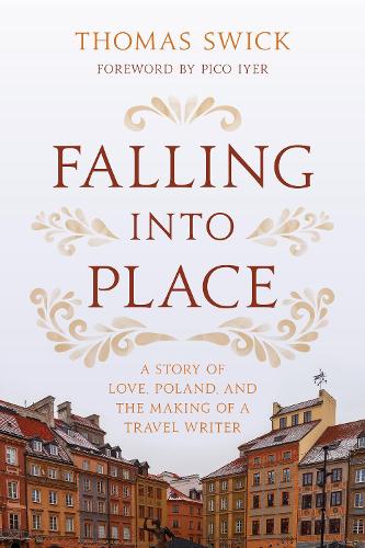 Бумажная книга «Falling into Place: A Story of Love, Poland, and the Making of a Travel Writer», автор Томас Свик - фото №1
