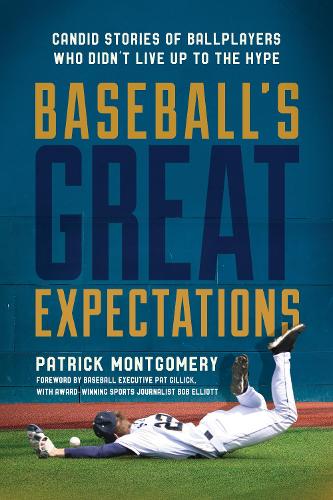Бумажная книга «Baseball's Great Expectations: Candid Stories of Ballplayers Who Didn't Live Up to the Hype», автор Патрик Монтгомери - фото №1
