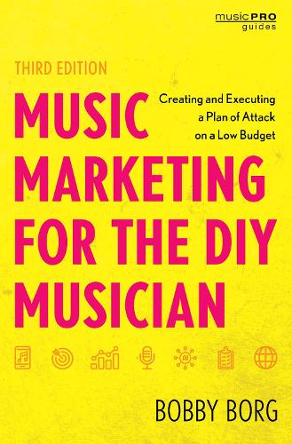 Бумажная книга «Music Marketing for the DIY Musician: Creating and Executing a Plan of Attack on a Low Budget», автор Бобби Борг - фото №1