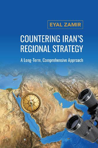 Бумажная книга «Countering Iran's Regional Strategy: A Long-Term, Comprehensive Approach», автор Эяль Замир - фото №1