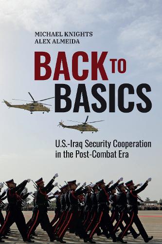 Бумажная книга «Back to Basics: U.S.-Iraq Security Cooperation in the Post-Combat Era», авторов Алекс Алмейда, Майкл Найтс - фото №1