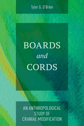 Паперова книга «Boards and Cords: An Anthropological Study of Cranial Modification», автор Тайлер Г. О'Брайен - фото №1