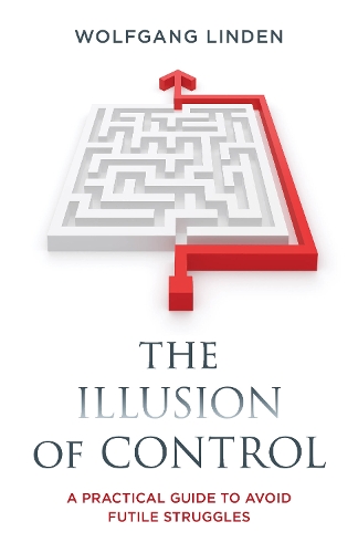 Паперова книга «The Illusion of Control: A Practical Guide to Avoid Futile Struggles», автор Вольфганг Лінден - фото №1