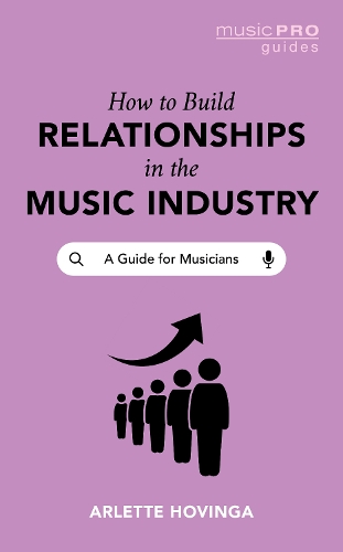 Бумажная книга «How To Build Relationships in the Music Industry: A Guide for Musicians», автор Арлетт Ховинга - фото №1