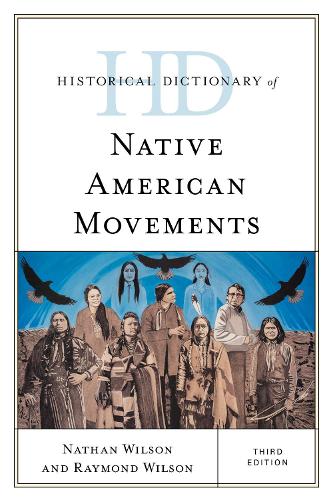 Бумажная книга «Historical Dictionary of Native American Movements», авторов Натан Уилсон, Раймонд Уилсон - фото №1