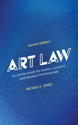 [object Object] «Art Law: A Concise Guide for Artists, Curators, and Museum Professionals», автор Майкл Е. Джонс - фото №1