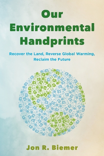 Паперова книга «Our Environmental Handprints: Recover the Land, Reverse Global Warming, Reclaim the Future», автор Джон Р. Бімер - фото №1