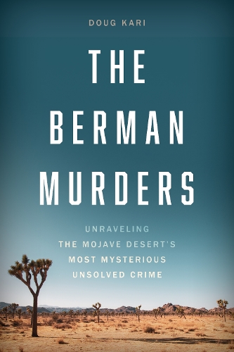 Паперова книга «The Berman Murders: Unraveling the Mojave Desert's Most Mysterious Unsolved Crime», автор Даг Карі - фото №1