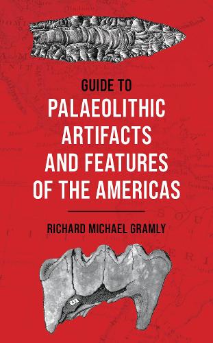 [object Object] «Guide to Palaeolithic Artifacts and Features of the Americas», автор Ричард Майкл Грамли - фото №1