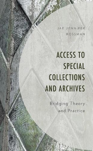 Бумажная книга «Access to Special Collections and Archives: Bridging Theory and Practice», автор Дже Дженнифер Россман - фото №1
