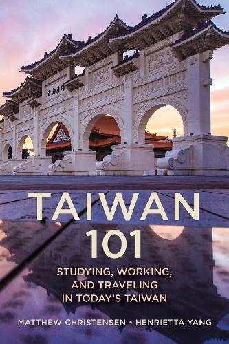 Паперова книга «Taiwan 101: Studying, Working, and Traveling in Today's Taiwan», автор Метью Б. Крістенсен - фото №1